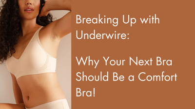 Breaking Up with Underwire: Why Your Next Bra Should Be a Comfort Bra