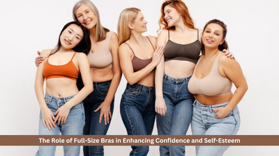 The Role of Full-Size Bras in Enhancing Confidence and Self-Esteem