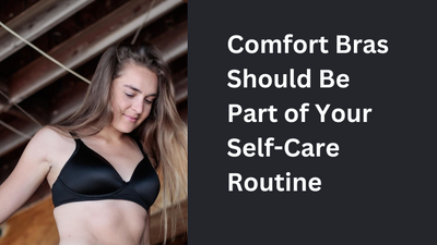 The Power of Softness: Why Comfort Bras Should Be Part of Your Self-Care Routine