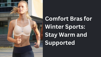 Comfort Bras for Winter Sports: Stay Warm and Supported