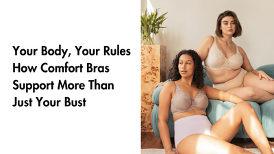 Your Body, Your Rules: How Comfort Bras Support More Than Just Your Bust