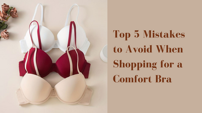 Top 5 Mistakes to Avoid When Shopping for a Comfort Bra